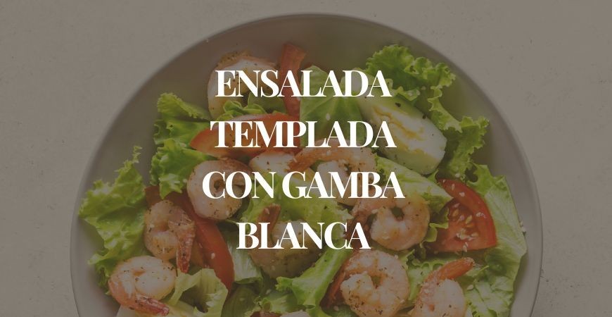 Ensalada Templada con Gamba Blanca y Vinagreta de Limón